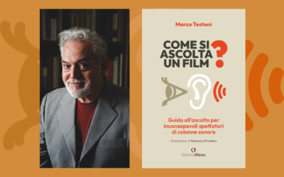 “Come si ascolta un film?” il nuovo libro di Marco Testoni